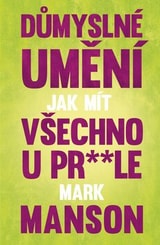 Důmyslné umění, jak mít všechno u pr* * le
